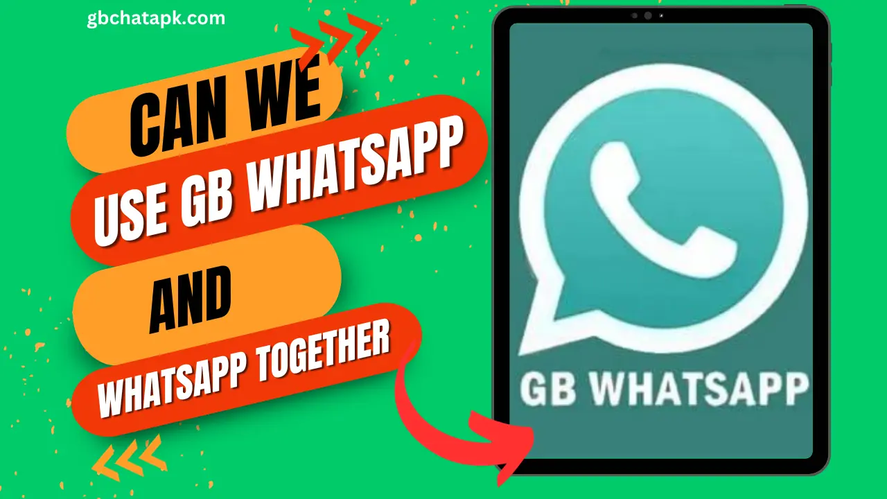 can we use gb whatsapp and whatsapp together