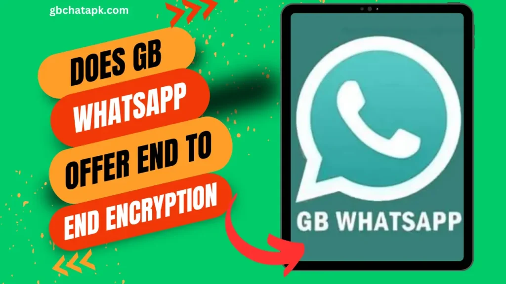 Does GB WhatsApp offer end to end encyption